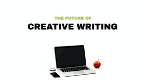 The Future Of Creative Writing